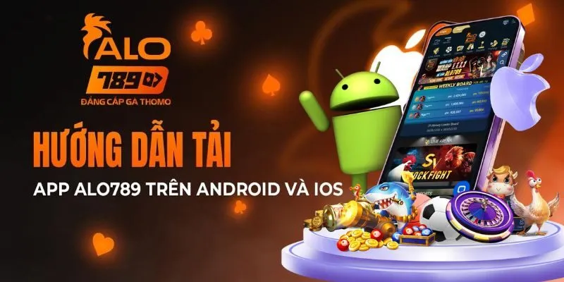 Tải App Alo789 - Cách Đơn Giản Để Tham Gia Cá Cược Tiện Lợi